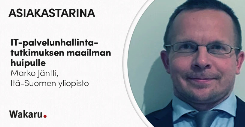 Asiakastarina: IT-palvelunhallintatutkimuksen maailman huipulle –  Marko Jäntti, Itä-Suomen yliopisto